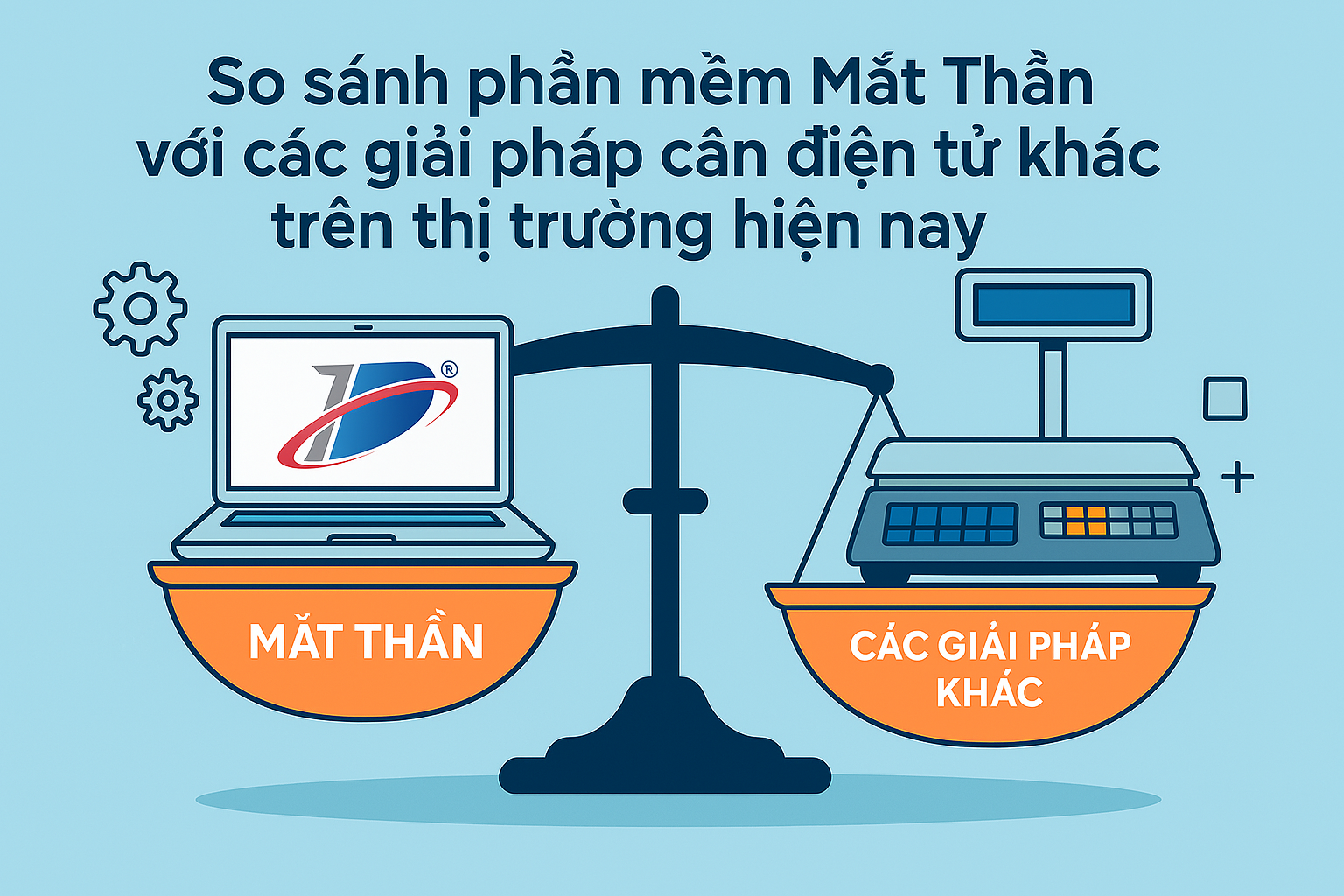 So sánh phần mềm Mắt Thần với các giải pháp cân điện tử khác trên thị trường hiện nay